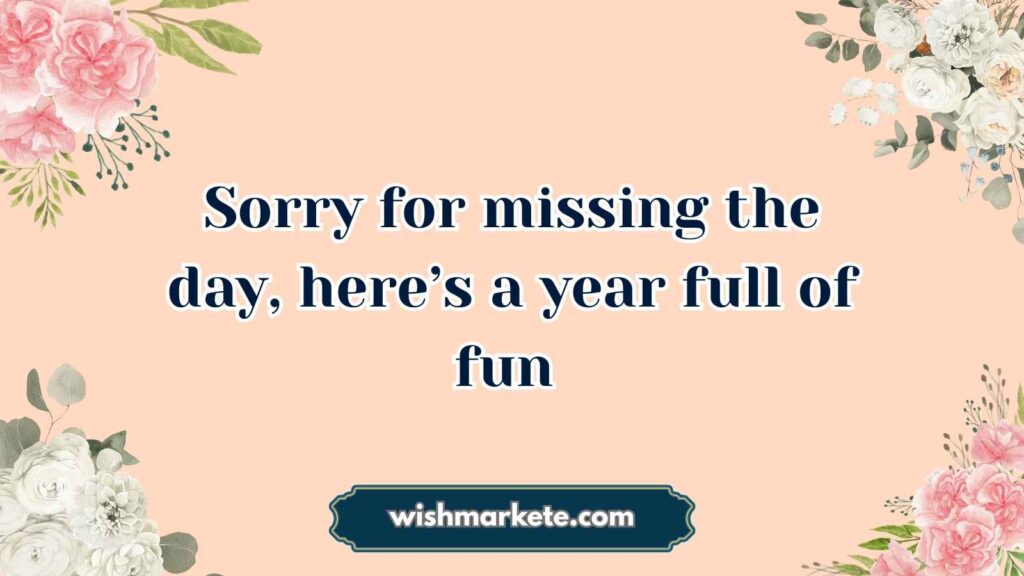 Belated Birthday Wishes for Friends