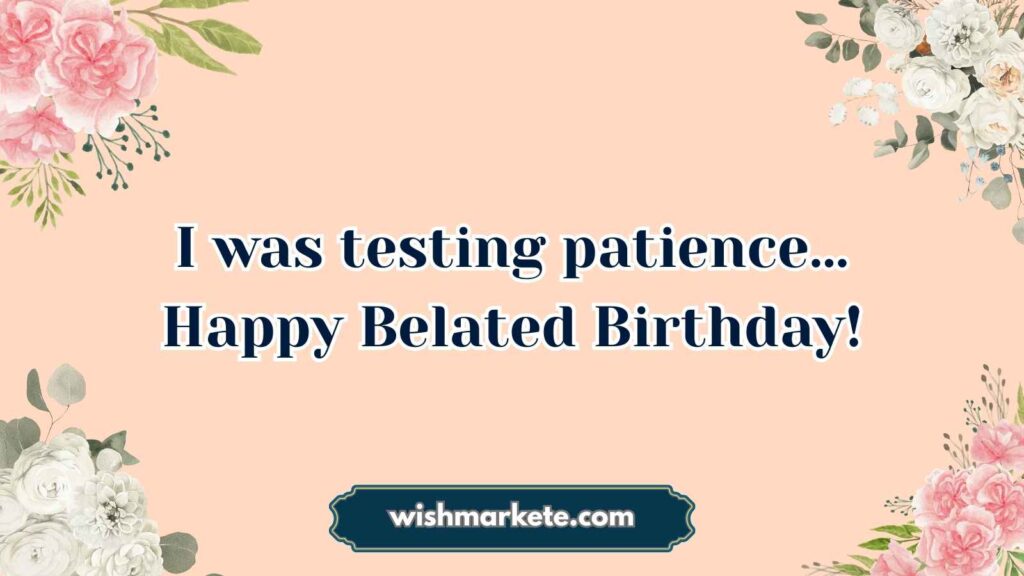 Belated Wishes with Humor