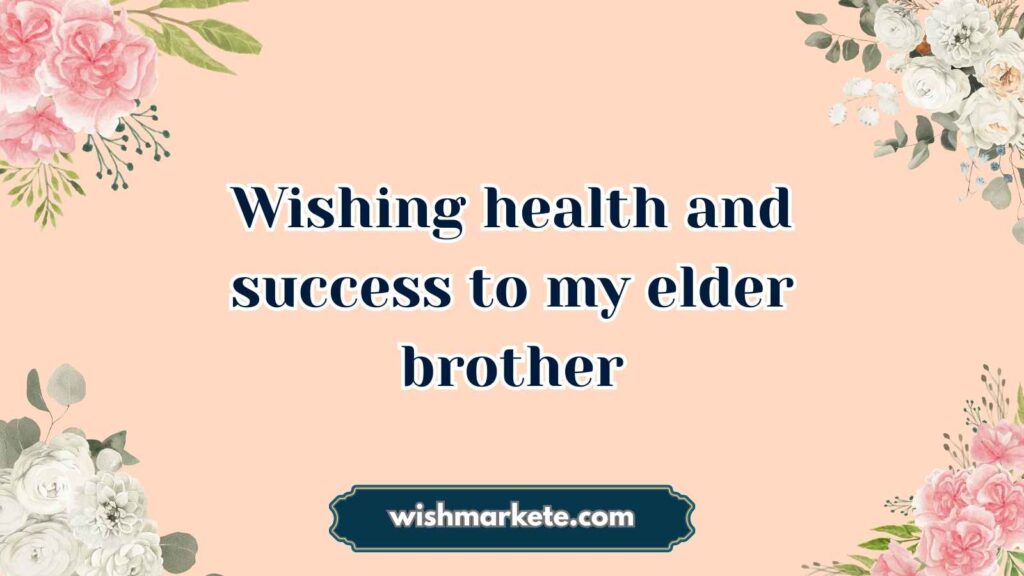 Birthday Wishes for Elder Brother