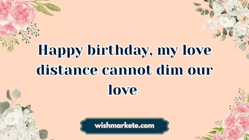 Birthday Wishes for Long-Distance Girlfriend