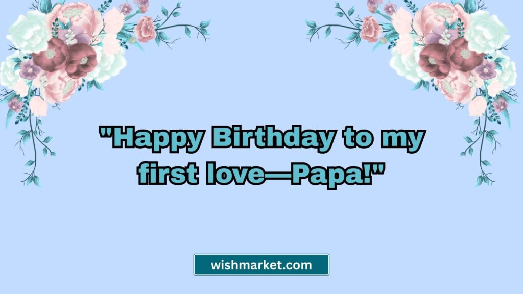 Birthday Quotes for Papa from Daughter