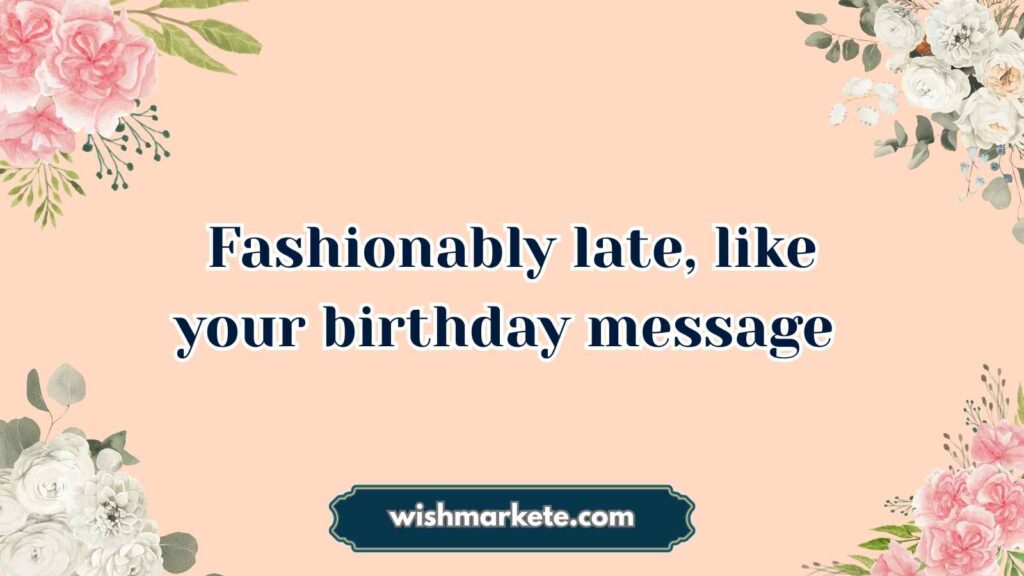 Funny Belated Birthday Greetings