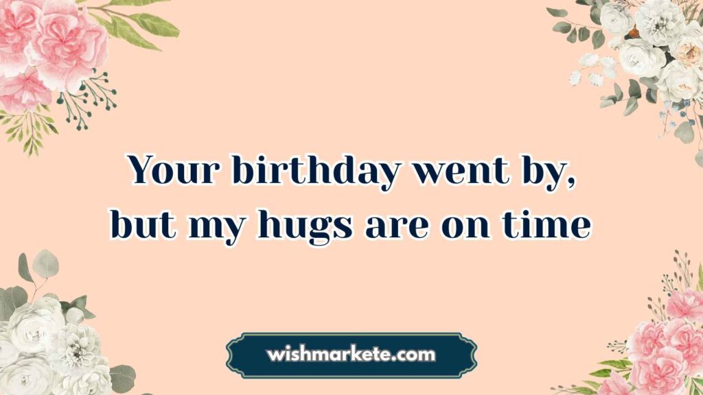 Funny Belated Birthday Wishes