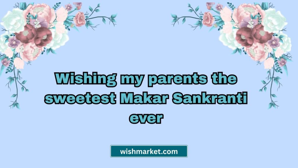 Happy Makar Sankranti Wishes for Family