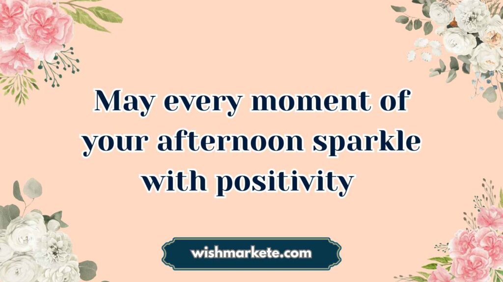 Heartfelt Good Afternoon Wishes