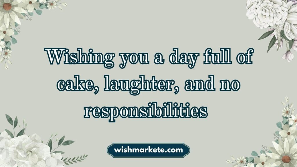 Hilarious One-Liner Birthday Wishes