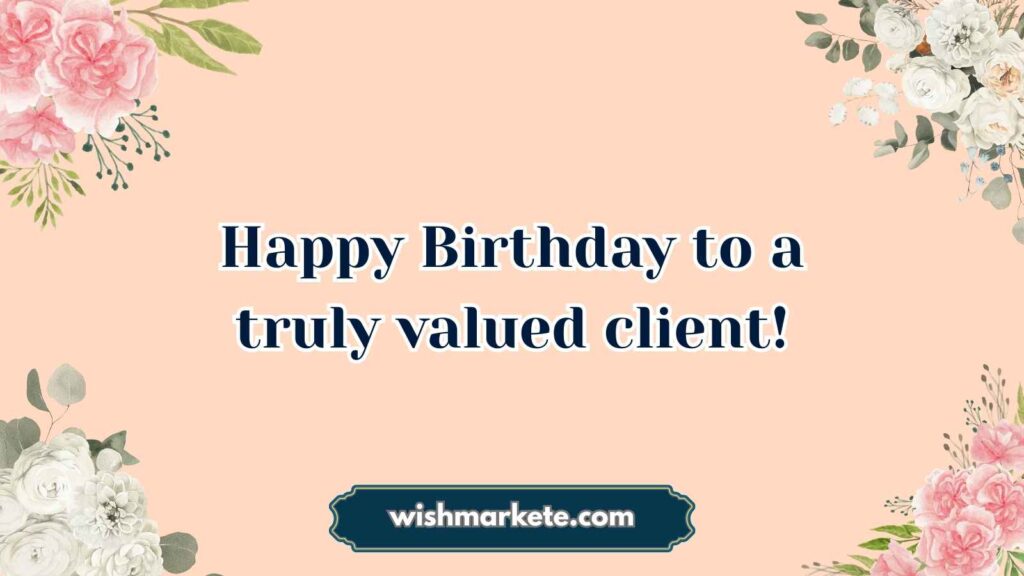 Professional Birthday Wishes for Clients