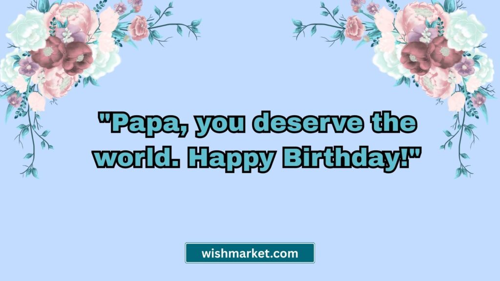 Short Happy Birthday Papa Quotes