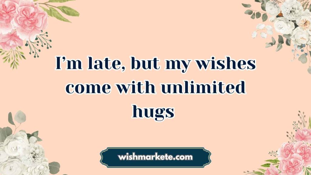 belated birthday wishes